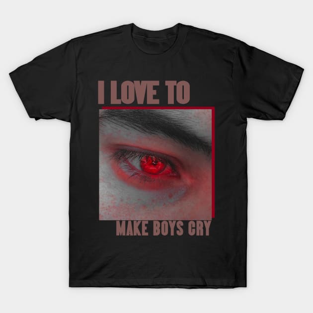 i love to make boys cry red T-Shirt by christinehearst